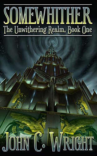 Somewhither by John C. Wright An Unwhithering Realm