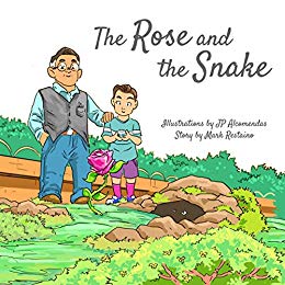 The Rose and the Snake by Mark Restaino, Illustrated by J.P. Alcemendas