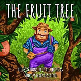 The Fruit Tree by Mark Restaino, Illustrations by J.P. Alcomendas