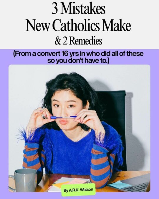 3 Mistakes New Catholics Make (& 2 Remedies)