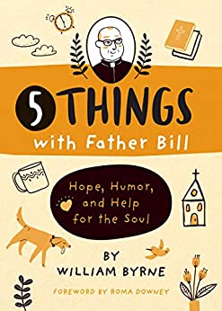 Five Things with Father Bill by William Byrne