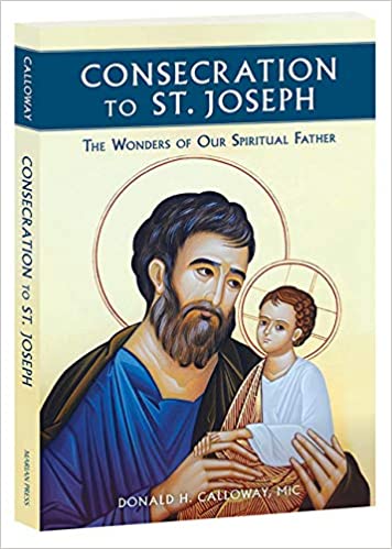 Consecration to St. Joseph by Donald H. Calloway, MIC