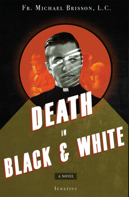Death in Black & White by Fr. Michael Brisson, L.C.