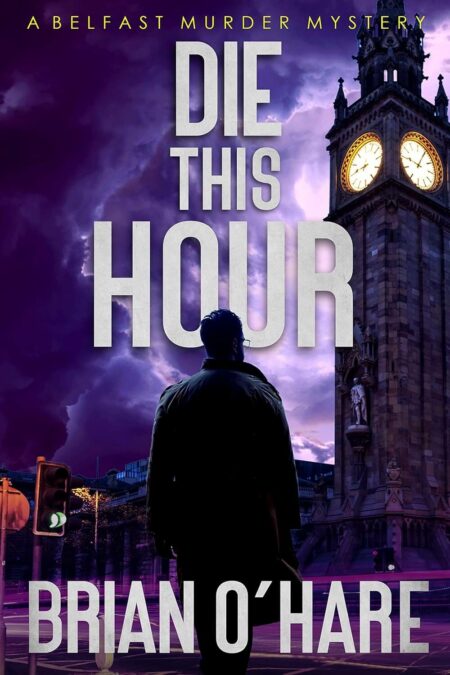 Die This Hour (Inspector Sheehan Mystery Bk 2) by Brian O’Hare