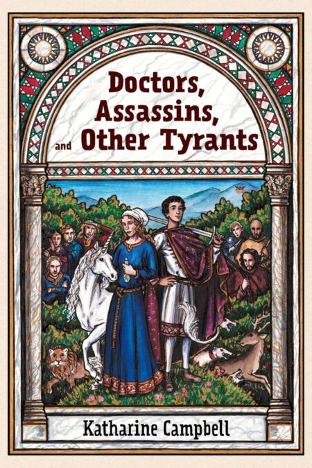 Doctors, Assassins, and Other Tyrants by Katherine Campbell