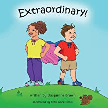 Extraordinary! by Jacqueline Brown, Illustrated by Katie Anne Ennis