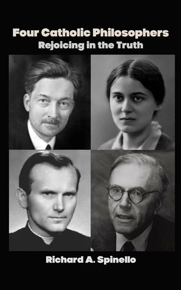 Four Catholic Philosophers: Rejoicing in the Truth By: Richard A. Spinello