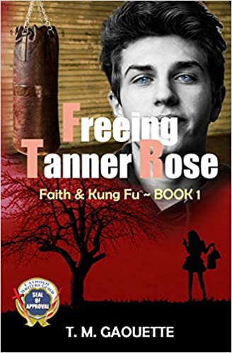 Freeing Tanner Rose by T.M. Gaouette