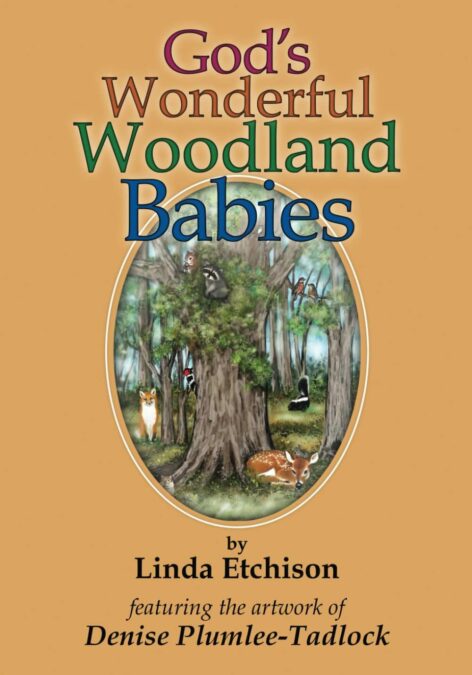 God’s Wonderful Woodland Babies by Linda Etchison, Illustrated by Denise Plumlee Tadlock