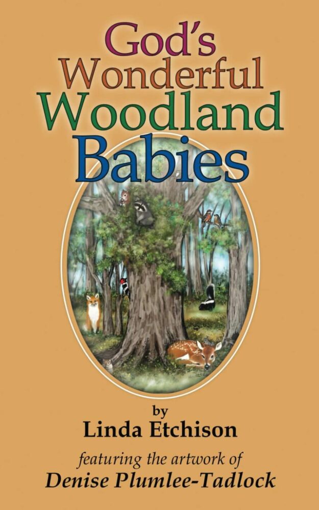 God’s Wonderful Woodland Babies by Linda Etchison, Illustrated by Denise Plumlee Tadlock