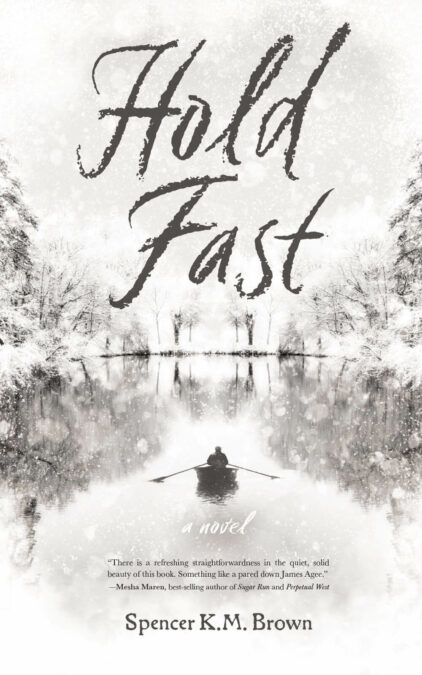 Hold Fast By Spencer K.M. Brown