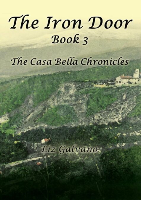 The Iron Door: Book 3, The Casa Bella Chronicles By Liz Calvano