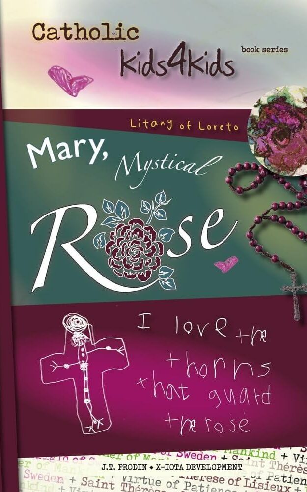 Mary, Mystical Rose By, J.T. Frodin