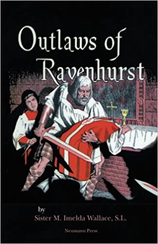 Outlaws of Ravenhurst, by Sr. M. Imelda Wallace, S.L.