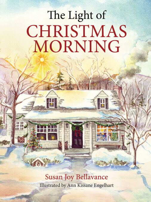 The Light of Christmas Morning by Susan Joy Bellavance, Illustrated by Anne Kissanne Engelhart