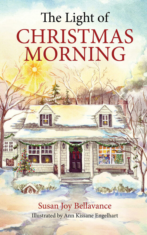 The Light of Christmas Morning by Susan Joy Bellavance, Illustrated by Anne Kissanne Engelhart
