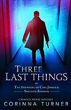Three Last Things or The Hounding of Carl Jarrold, Soulless Assassin by Corinna Turner