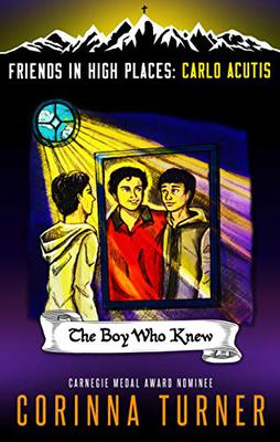 The Boy Who Knew (Friends in High Places: Carlo Acutis) by Corinna Turner