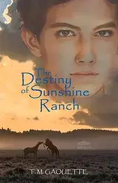The Destiny of Sunshine Ranch by T.M. Gaouette