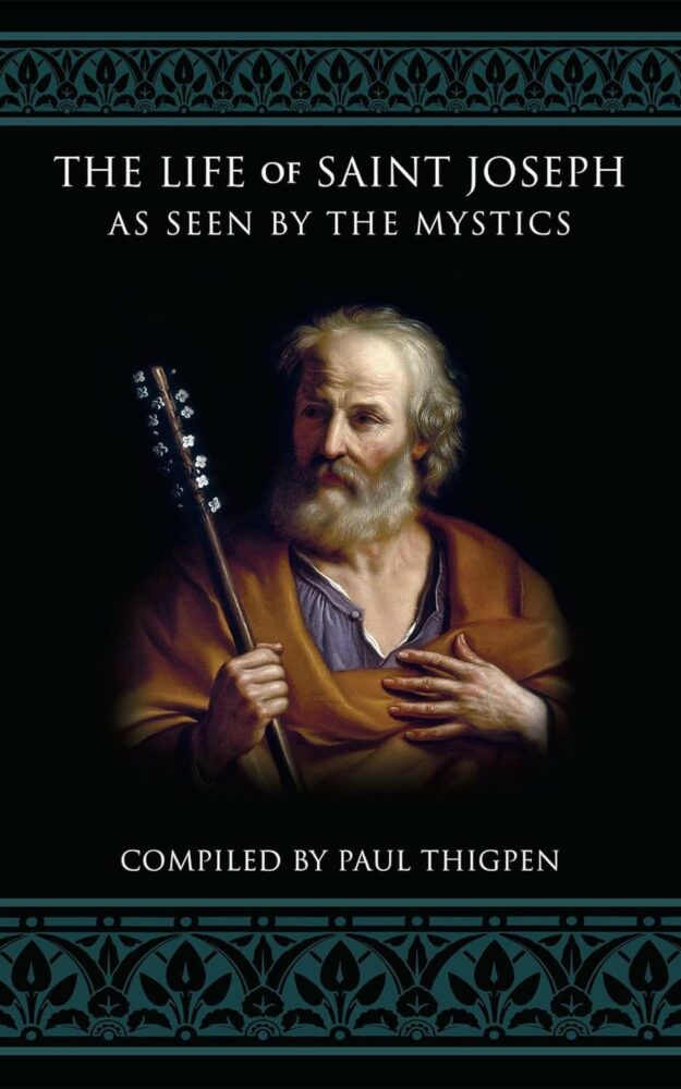 The Life of Saint Joseph as Seen by the Mystics By Paul Thigpen